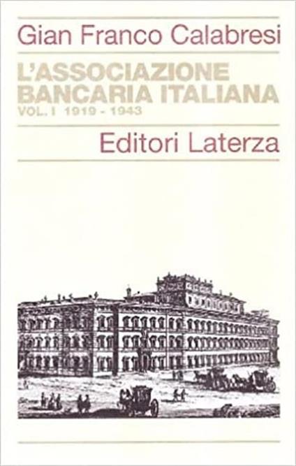 Associazione bancaria italiana. Vol. I: 1919 - 1943 - Gianfranco Calabrese - copertina