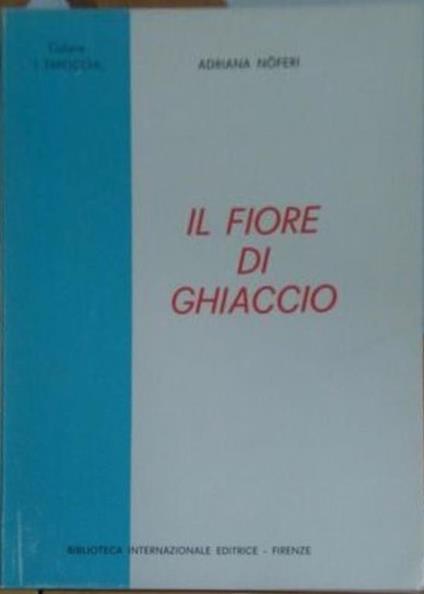 Il fiore di ghiaccio - Adriana Noferi Curioni - copertina
