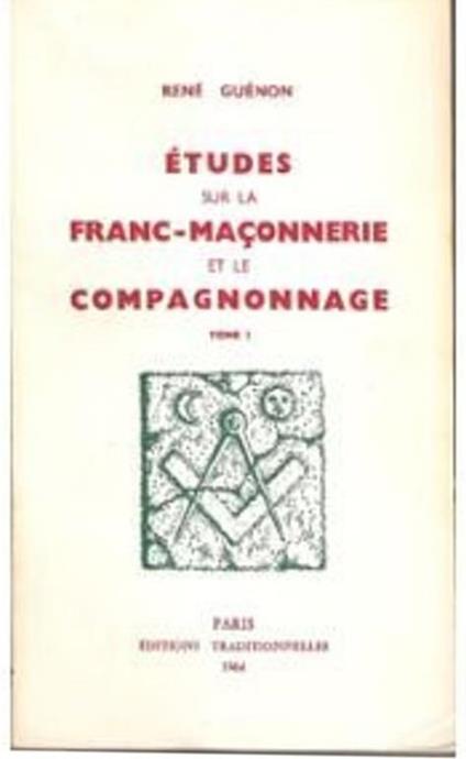 Études sur la Franc - Maçonnerie et le Compagnonnage - René Guénon - copertina