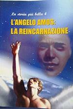La storia più bella 4. L'angelo Amos: la reincarnazione