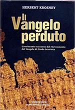 Il Vangelo perduto L'avvincente racconto del ritrovamentro del Vangelo di Giuda Iscariota