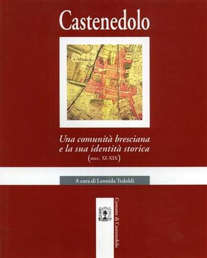 Castenedolo. Una comunità bresciana e la sua identità storica. Secc. XI - XIX - copertina