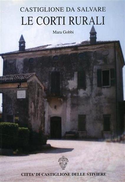 Castiglione da salvare. Le corti rurali - Marcello Gobbi - copertina