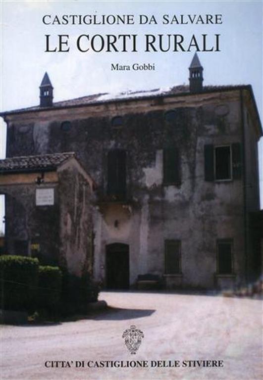Castiglione da salvare. Le corti rurali - Marcello Gobbi - copertina
