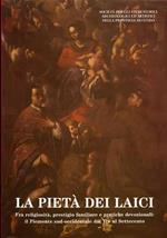 La pietà dei laici. Fra religiosità, prestigio familiare e pratiche devozionali: Il Piemonte sud - occidentale dal Tre al Settecento. Sulle tracce di Mons. Alfonso Maria Riberi ( 1876 - 1952 )