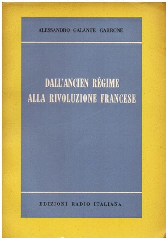 Dall'Ancien Régime alla rivoluzione francese. Appunti per una storia del costume - Alessandro Galante Garrone - copertina