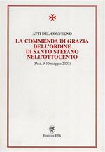 La Commenda di Grazia dell'Ordine di Santo Stefano nell'Ottocento