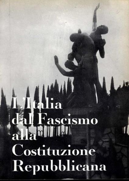 L' Italia dal Fascismo alla Costituzione Repubblicana - Paride Piasenti - copertina