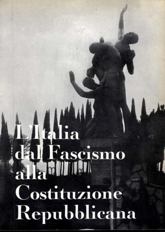 L' Italia dal Fascismo alla Costituzione Repubblicana - Paride Piasenti - copertina