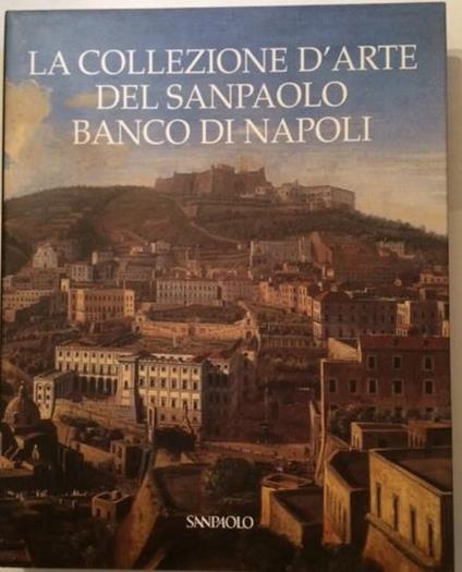 Le Collezioni D'arte Del Sanpaolo Banco Di Napoli - Anna Coliva - copertina