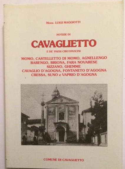 Notizie Di Cavaglietto E Dè Paesi Circonvicini - Luigi Maggiotti - copertina