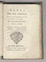 Elogi del sig. Thomas membro dell'accademia francese. Traduzione di Antonio Besini. Tomo primo [-secondo]