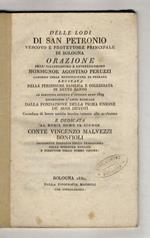 Delle lodi di San Petronio vescovo e protettore principale di Bologna orazione dell'illustrissimo [...] Agostino Peruzzi canonico della Metropolitana di Ferrara recitata nella perinsigne Basilica e Collegiata di detto Santo la domenica seconda d'otto