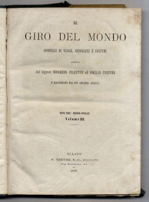 GIRO (IL) del mondo. Giornale di viaggi, geografia e costumi, diretto dai signori Edoardo Charton ed Emilio Treves e illustrato dai più celebri artisti. Nuova Serie - Edizione popolare. Volume III. Fascicoli dal n. 27 del 1 luglio 1869 al n. 53 del 3 - copertina