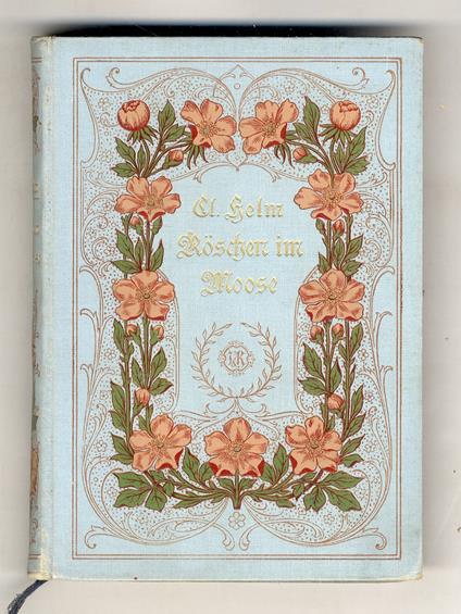 Röschen im Moose. Eine Erzählung für heranwachsende Mädchen. Dritte Auflage. Mit 6 Tonbildern von A. Zick - Clementine Helm - copertina