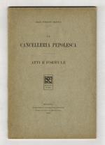 La Cancelleria Pepolesca. Atti e formule