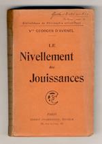 Le Nivellement des Jouissances. (L'Egalité devant la bourse - La nourriture. Les Français mangent beaucoup plus qu'autrefois - Le service de table. La cuisine moderne - Le logement - Les jardins et les parcs - Ce qu'il coûtait jadis pour bâtir. Prix