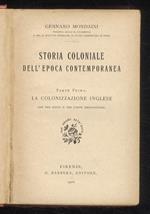 Storia coloniale dell'epoca contemporanea. Parte prima: la colonizzazione inglese. Con tre indici e tre carte geografiche