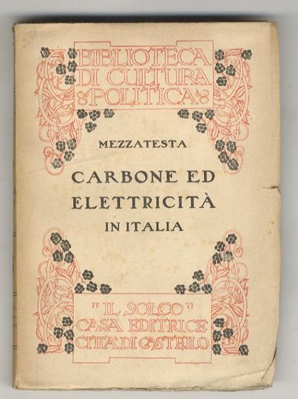 Carbone ed elettricità in Italia. Contributo alla soluzione del problema di utilizzazione delle risorse idriche nazionali - copertina