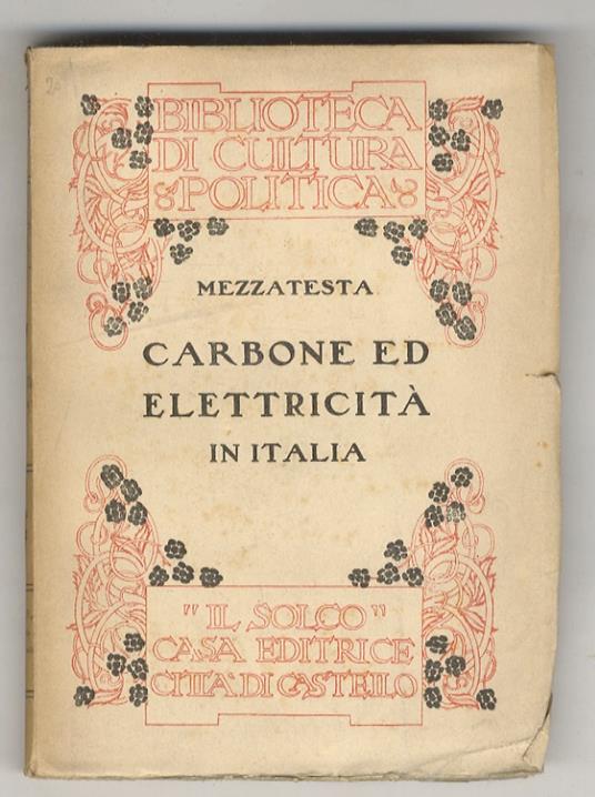 Carbone ed elettricità in Italia. Contributo alla soluzione del problema di utilizzazione delle risorse idriche nazionali - copertina