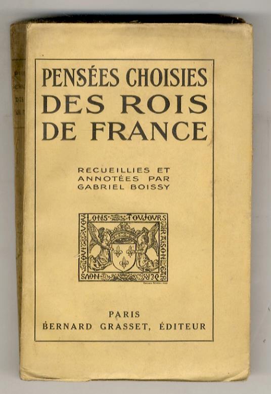 Pensées choisies des Rois de France. Recueillies et annotées par Gabriel Boissy - copertina