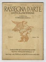 RASSEGNA d'arte antica e moderna diretta da Corrado Ricci. Anno VIII (XXI) fascicolo 2. Febbraio 1921