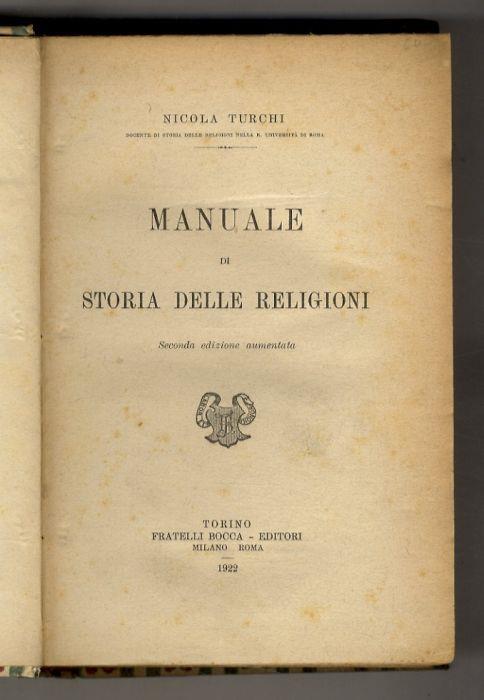 Manuale di Storia delle religioni. (Popoli non inciviliti: Africa, America, Oceania - Nella Preistoria - Le religioni in: America Centrale, Estremo Oriente, Egitto, Babilonia ed Assiria, Siria - Islamismo - Religioni dell'India, dei Persiani, dei Gre - Nicola Turchi - copertina
