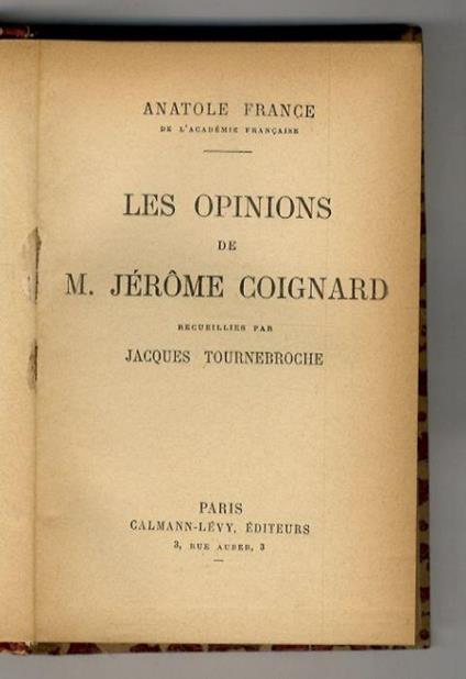 Les Opinions de M. Jérôme Coignard. Recueillies par Jacques Tournebroche - Anatole France - copertina