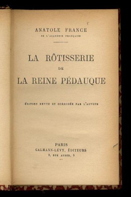La Rôtisserie de la Reine Pédauque. Edition revue et corrigée par l'auteur - Anatole France - copertina