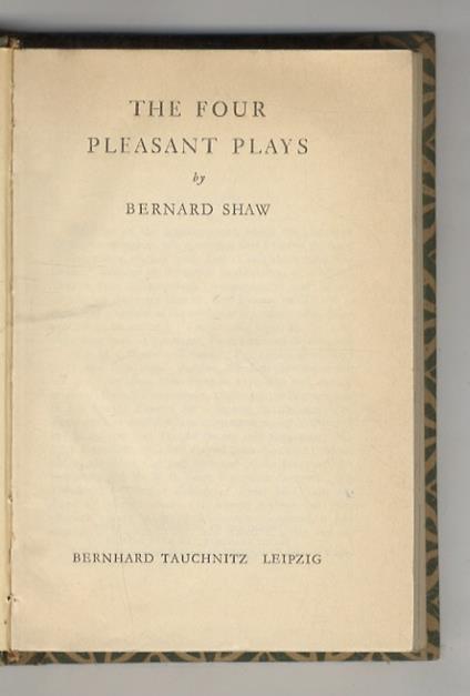 The Four Pleasant Plays.(Arms and the Man: a Comedy - Candida: a Mistery - The Man of Destiny: a Trifle - You Never Can Tell: a Comedy) - Bernard Shaw - copertina