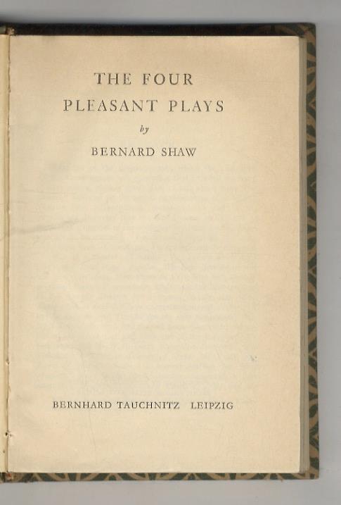 The Four Pleasant Plays.(Arms and the Man: a Comedy - Candida: a Mistery - The Man of Destiny: a Trifle - You Never Can Tell: a Comedy) - Bernard Shaw - copertina