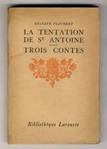 La Tentation de St Antoine - Trois Contes. (Un coeur simple - La légende de Saint Julien l'hospitalier - Hérodias). Introduction et notes par Roger Tisserand