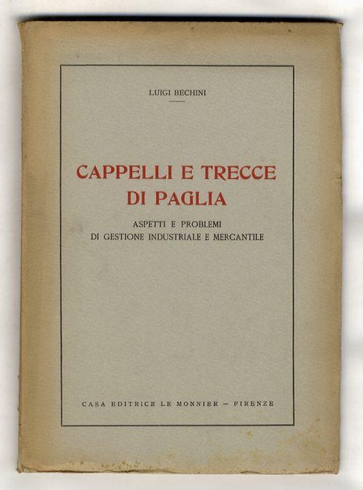 Cappelli e trecce di paglia. Aspetti e problemi di gestione industriale e mercantile - Luigi Bellini - copertina