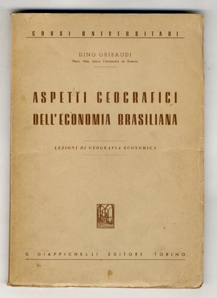 Aspetti geografici dell'economia brasiliana. Lezioni di geografia economica - Dino Gribaudi - copertina
