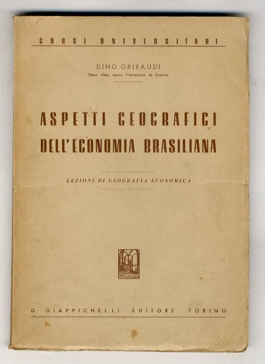 Aspetti geografici dell'economia brasiliana. Lezioni di geografia economica - Dino Gribaudi - copertina