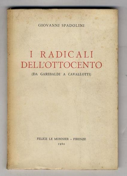 I radicali dell'Ottocento (da Garibaldi a Cavallotti) - Giovanni Spadolini - copertina