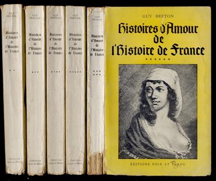 Histoires d'amour de l'Histoire de France. Tomes II-VI - Guy Breton - copertina