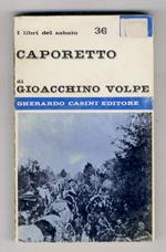 Caporetto. (L'anno 1917 - Combattenti e civili - L'offensiva austriaca - La ritirata al Piave - La resistenza vittoriosa - Restaurazione)