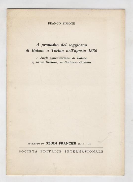 A proposito del soggiorno di Balzac a Torino nell'agosto 1836. 1: sugli amici torinesi di Balzac e, in particolare, su Costanzo Gazzera - Franco Simone - copertina