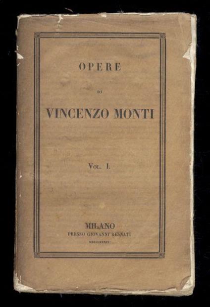 Opere I: Poesie varie. II: Poemetti. III: Tragedie, drammi e cantate. IV: Iliade di Omero. V: prose varie. VI: Epistolario - Vincenzo Monti - copertina