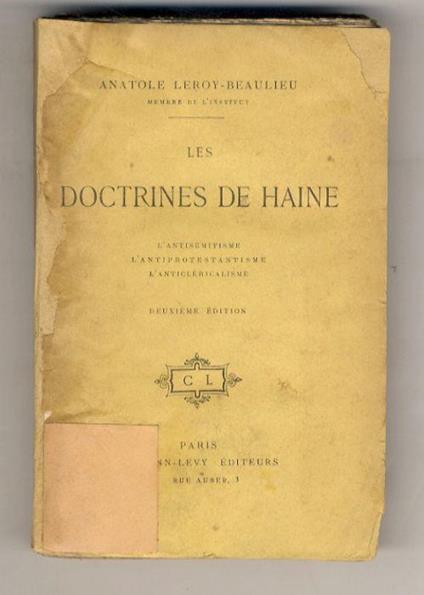 Les doctrines de Haine. L'antisémitisme - L'antiprotestantisme - L'anticléricalisme. 2ème édition - Anatole Leroy-Beaulieu - copertina
