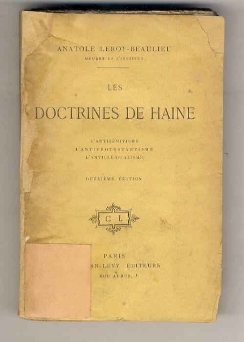 Les doctrines de Haine. L'antisémitisme - L'antiprotestantisme - L'anticléricalisme. 2ème édition - Anatole Leroy-Beaulieu - copertina