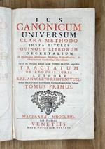 Jus canonicum universum clara methodo juxta titulos quinque librorum Decretalium... dilucidatum: cui in hac Novissima Editione accessit Tomus Sextus complectens Tractatum de regulis juris