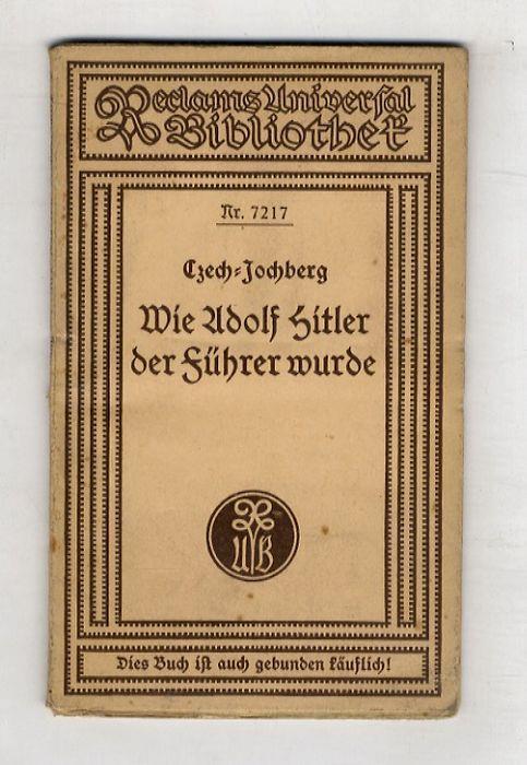 Wie Adolf Hitler der Führer wurde. Entstehung, Organisation und Ziele der nationalsozialistischen Bewegung [...] Dritte Auflage. [Come Adolf Hitler è diventato il Führer. Origine, organizzazione e obiettivi del movimento nazionalsocialista [...] Terz - copertina