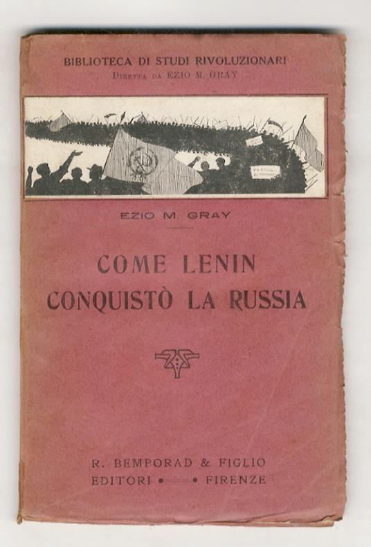 Come Lenin conquistò la Russia [...] - Ezio M. Gray - copertina