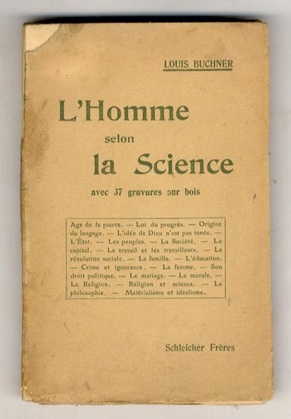L' Homme selon la Science. Son passè, son présent, son avenir, ou d'ou venons-nous? - qui sommes-nous? - ou allons-nous? Exposé très simple suivi d'un nombre d'eclaircissements et remarques scientifiques. (Age de la pierre - Loi du progrèe - Origine - Louis Buchner - copertina