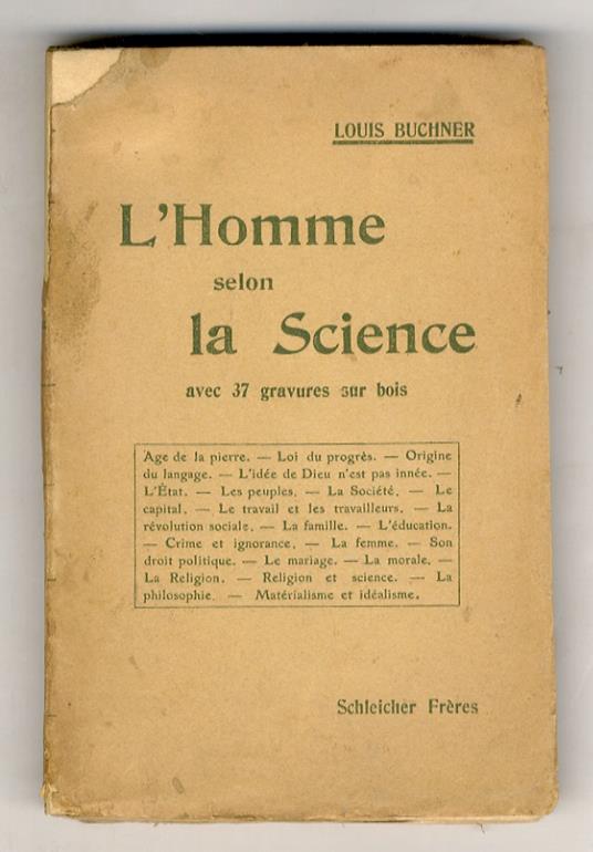 L' Homme selon la Science. Son passè, son présent, son avenir, ou d'ou venons-nous? - qui sommes-nous? - ou allons-nous? Exposé très simple suivi d'un nombre d'eclaircissements et remarques scientifiques. (Age de la pierre - Loi du progrèe - Origine - Louis Buchner - copertina