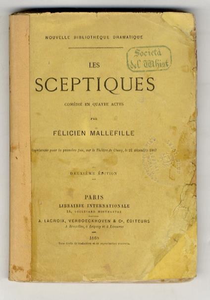 Les Sceptiques. Comédie en quatre actes. Représentée pour la première fois, sur le Théâtre de Cluny, le 21 décembre 1867. 2ème édition - Félicien Mallefille - copertina