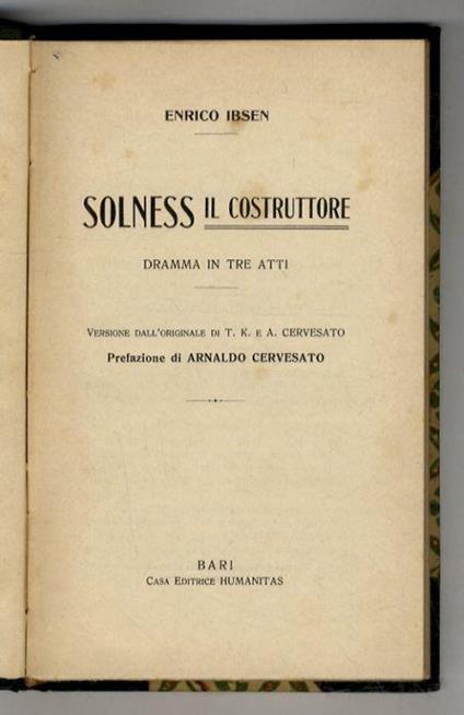 Solness il costruttore. Dramma in tre atti. Versione dall'originale di T.K. e A. Cervesato. Prefazione di Arnaldo Cervesato - copertina