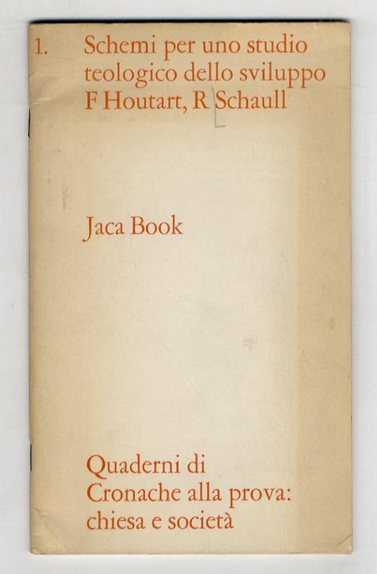 Schemi per uno studio teologico dello sviluppo. [1:] Un'analisi teologica della rivoluzione. [2:] Chiesa e sviluppo. [In: Quaderni di "Cronache alla prova: chiesa e società"] - copertina
